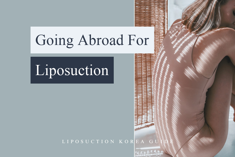 going abroad for liposuction and why korea is recommended